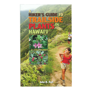 A Hiker's Guide to Trailside Plants in Hawai'i