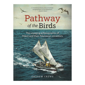Pathway of the Birds: The Voyaging Achievements of Māori and Their Polynesian Ancestors