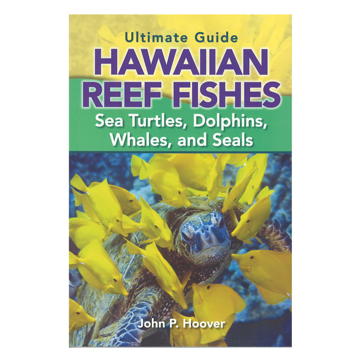 Ultimate Guide: Hawaiian Reef Fishes, Sea Turtles, Dolphins, Whales, and Seals